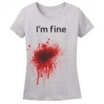 im fine bloody t shirt
