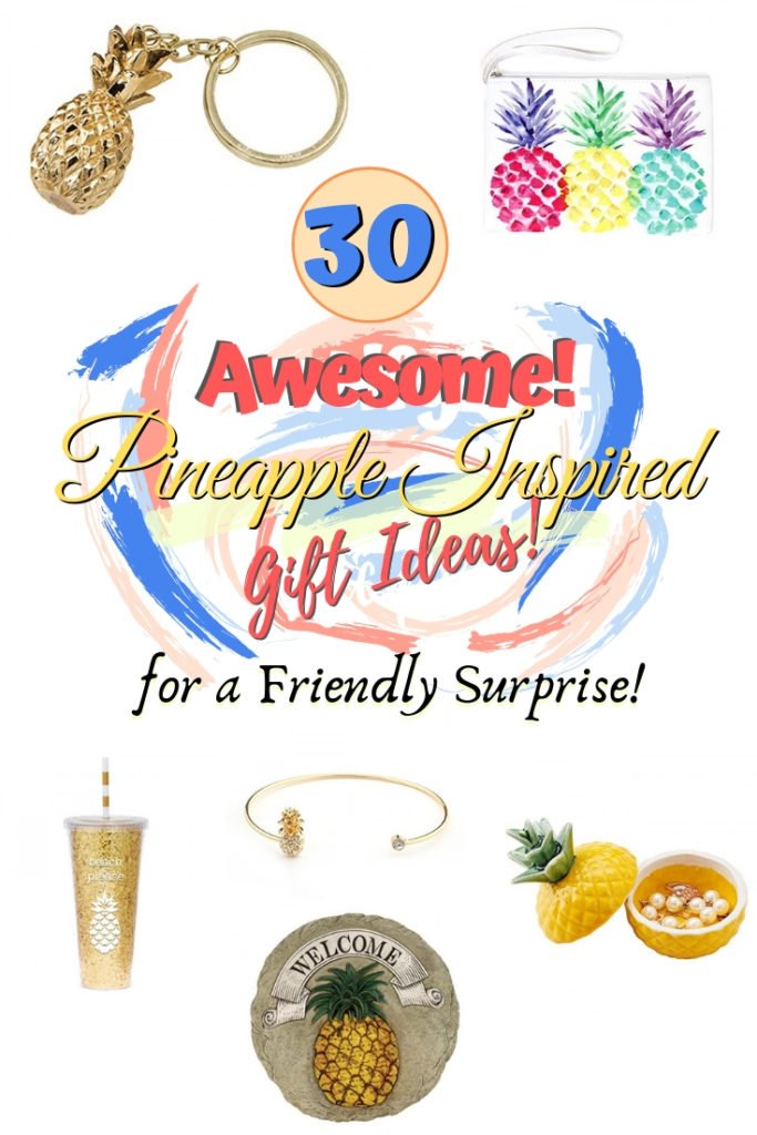 30 Awesome Pineapple Inspired Gift Ideas for a Friendly Surprise