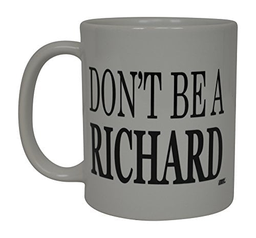 Best Funny Coffee Mug Don't Be A Richard Sarcastic