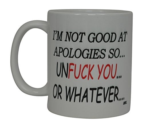 Best Funny Coffee Mug I'm Not Good At Apologies So